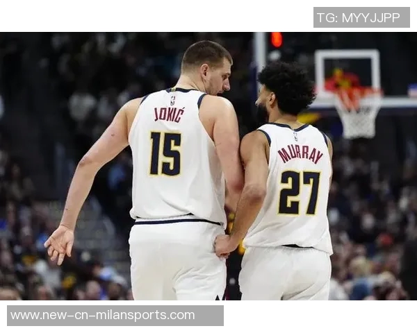 瓦兰谈双塔组合与约基奇的潜力但对抗快速后卫存在挑战 瓦兰谈双塔组合与约基奇的潜力但对抗快速后卫存在挑战