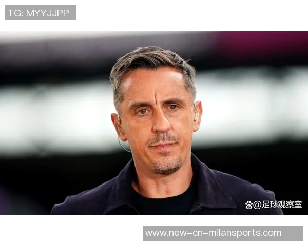 内维尔分析阿森纳争冠机会或将引发球队压力的影响 内维尔分析阿森纳争冠机会或将引发球队压力的影响